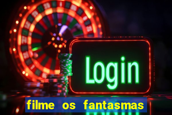 filme os fantasmas de scrooge